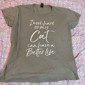 i work hard so my cat can have a better life tee